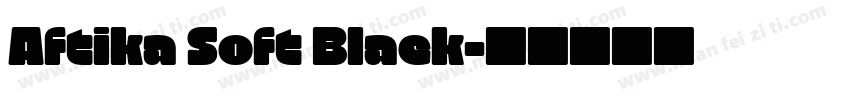 Aftika Soft Black字体转换